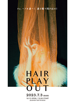 ヘアショー「HAIR PLAY OUT」のフライヤーイメージ